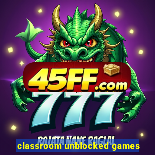 classroom unblocked games